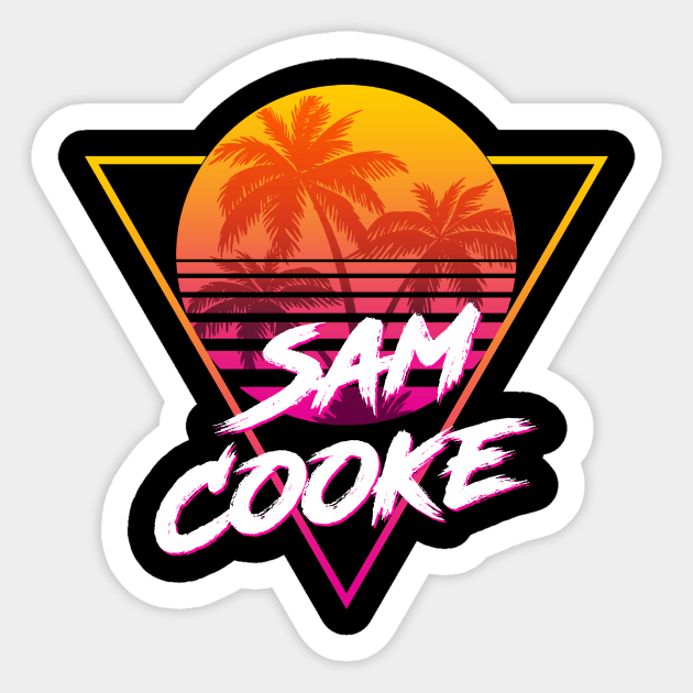 Sam Cooke - Proud Name Retro 80s Sunset Aesthetic Design Sticker by DorothyMayerz Base